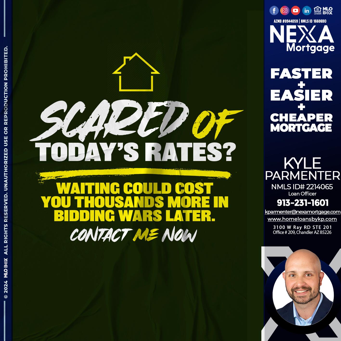 SCARED OF TODAY RATES? - Kyle Parmenter -Loan Officer