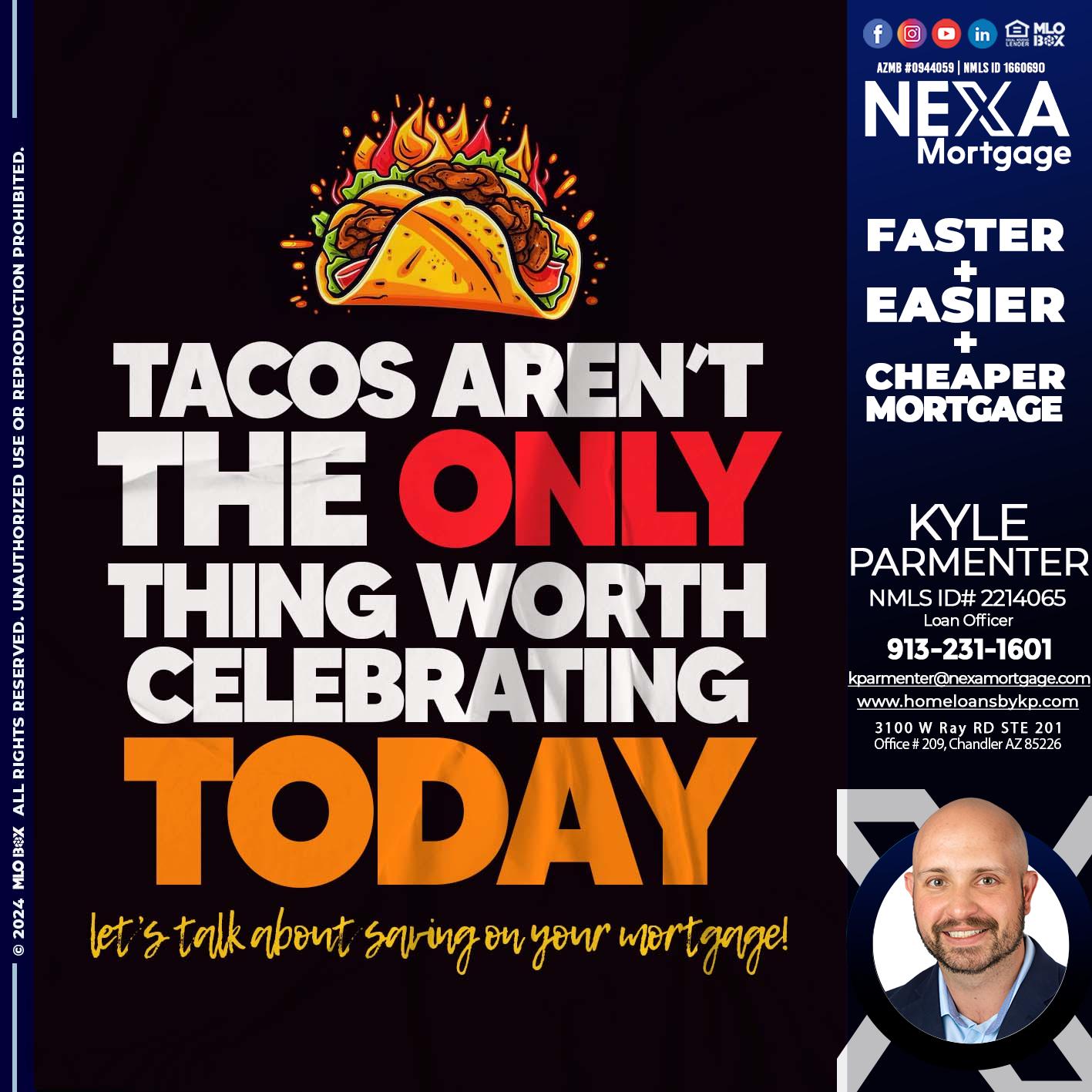 TACOS ARENT THE ONLY - Kyle Parmenter -Loan Officer