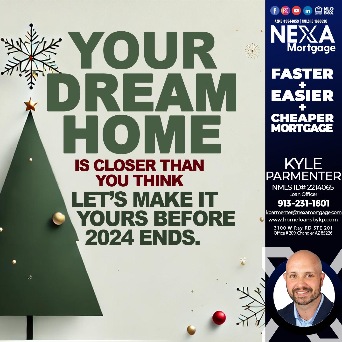 YOUR DREAM HOME - Kyle Parmenter -Loan Officer