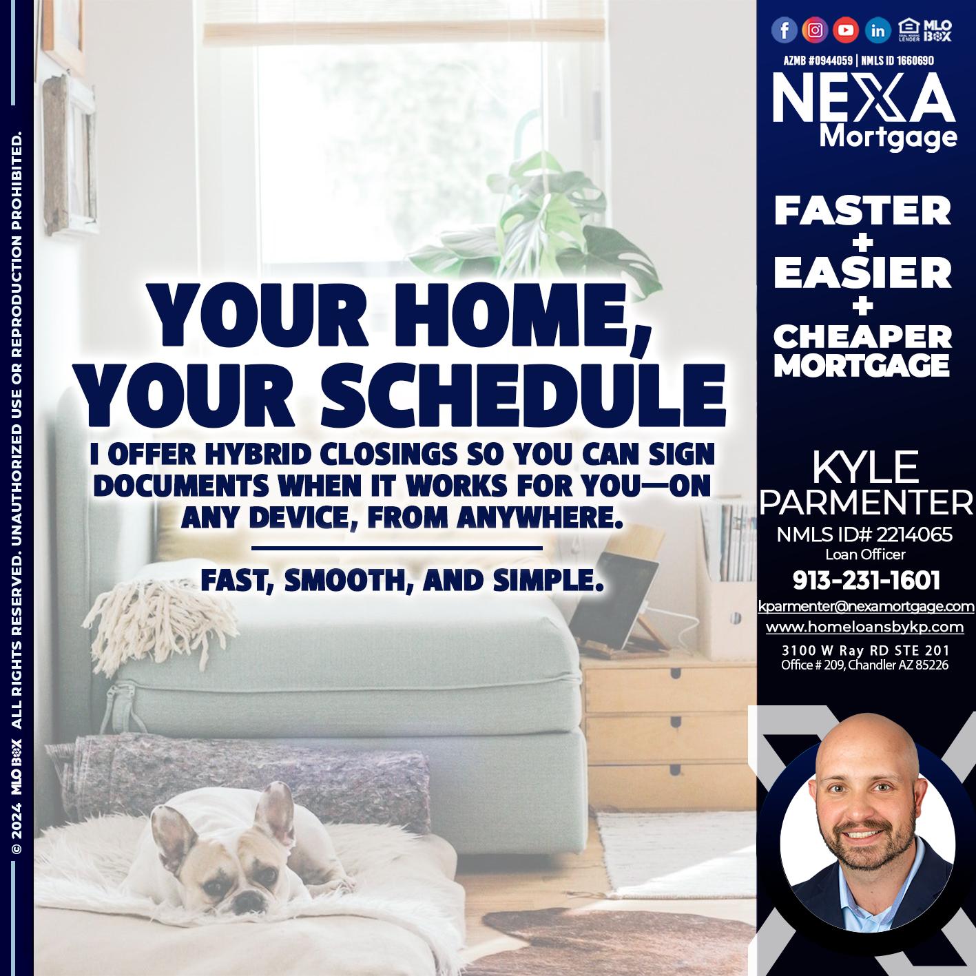 YOUR HOME YOUR SCHEDULE - Kyle Parmenter -Loan Officer