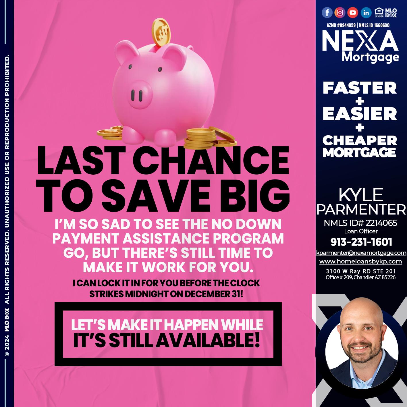 LAST CHANCE TO SAVE BIG - Kyle Parmenter -Loan Officer